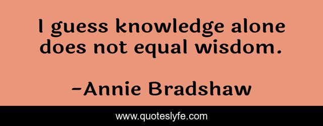 I guess knowledge alone does not equal wisdom.
