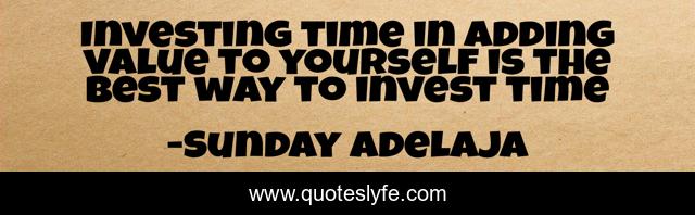 Investing time in adding value to yourself is the best way to invest time