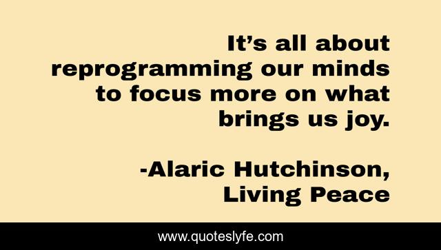 It’s all about reprogramming our minds to focus more on what brings us joy.