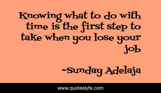 Knowing what to do with time is the first step to take when you lose your job