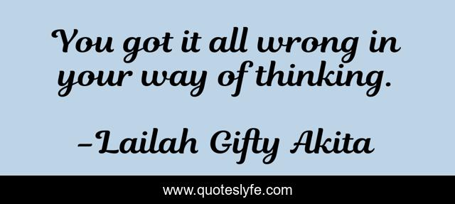 You got it all wrong in your way of thinking.