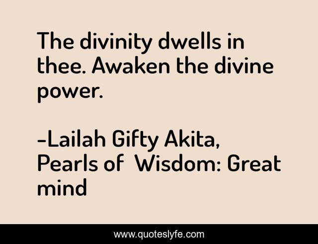 The divinity dwells in thee. Awaken the divine power.
