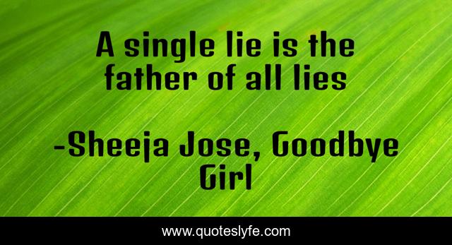 A single lie is the father of all lies