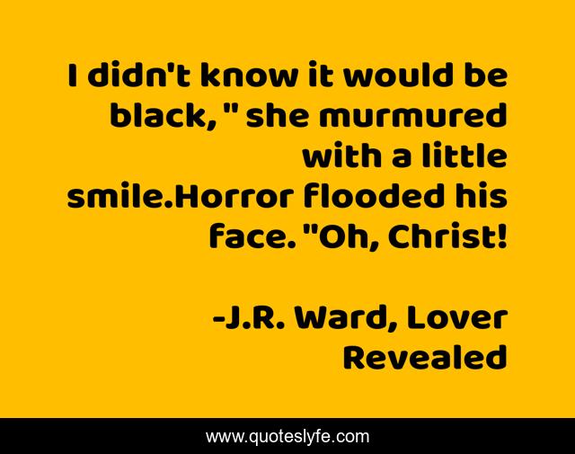 I didn't know it would be black, 