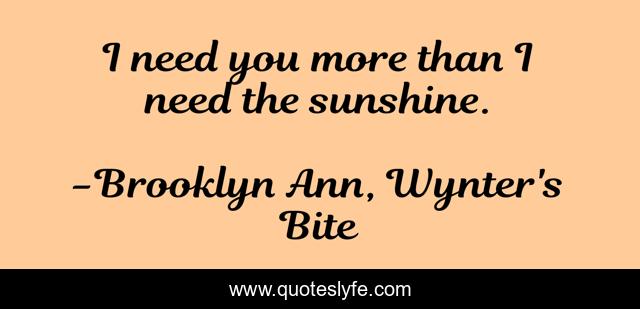 I need you more than I need the sunshine.