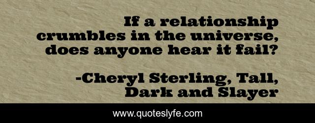 If a relationship crumbles in the universe, does anyone hear it fail?