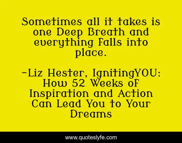 Sometimes all it takes is one Deep Breath and everything falls into place.