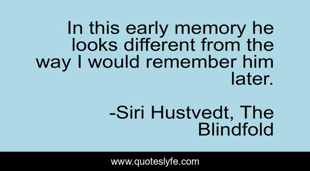 In this early memory he looks different from the way I would remember him later.