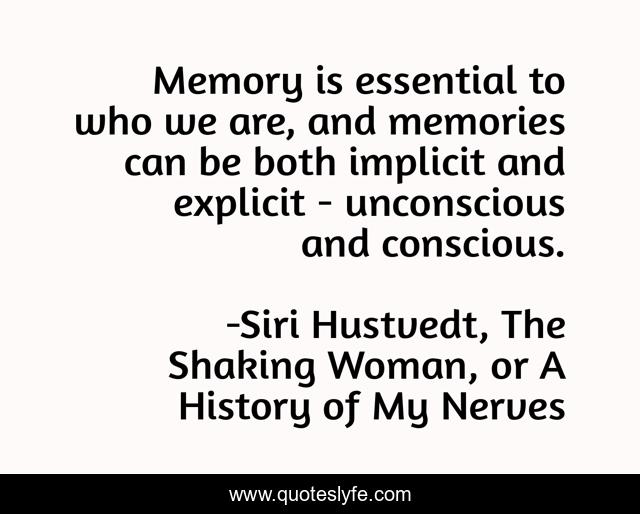 Memory is essential to who we are, and memories can be both implicit and explicit - unconscious and conscious.