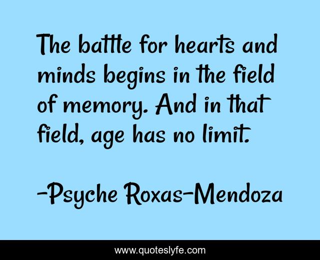 The battle for hearts and minds begins in the field of memory. And in that field, age has no limit.