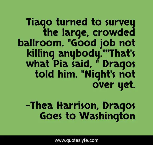 Tiago turned to survey the large, crowded ballroom. 