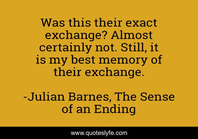 Was this their exact exchange? Almost certainly not. Still, it is my best memory of their exchange.