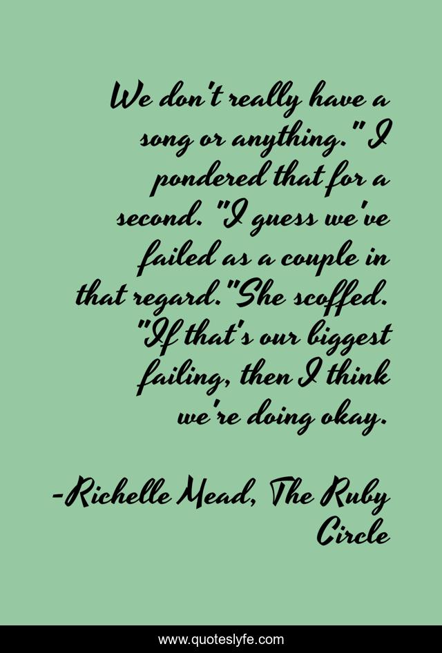 We don't really have a song or anything.