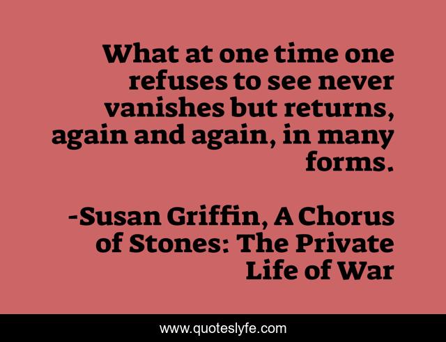 What at one time one refuses to see never vanishes but returns, again and again, in many forms.
