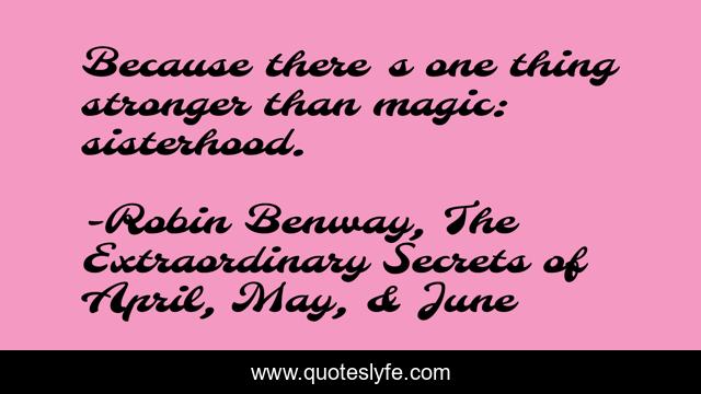 Because theres one thing stronger than magic: sisterhood.