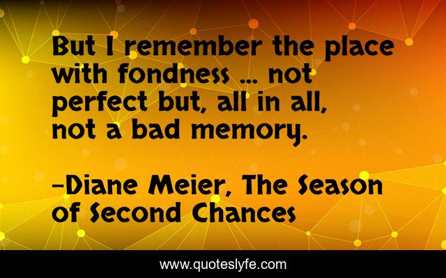 But I remember the place with fondness ... not perfect but, all in all, not a bad memory.