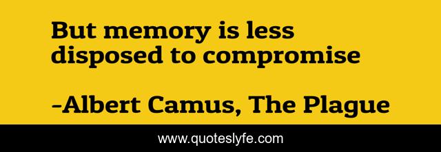 But memory is less disposed to compromise