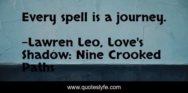Every spell is a journey.