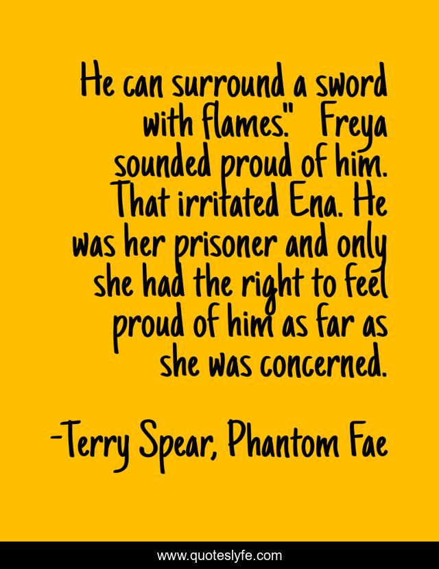 He can surround a sword with flames.