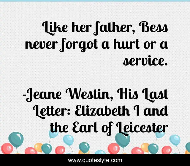 Like her father, Bess never forgot a hurt or a service.