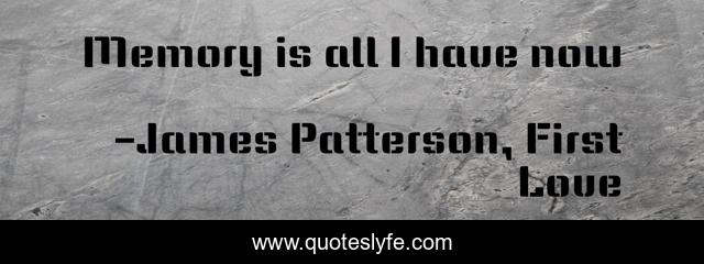 Memory is all I have now