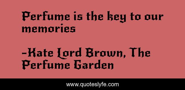 Perfume is the key to our memories