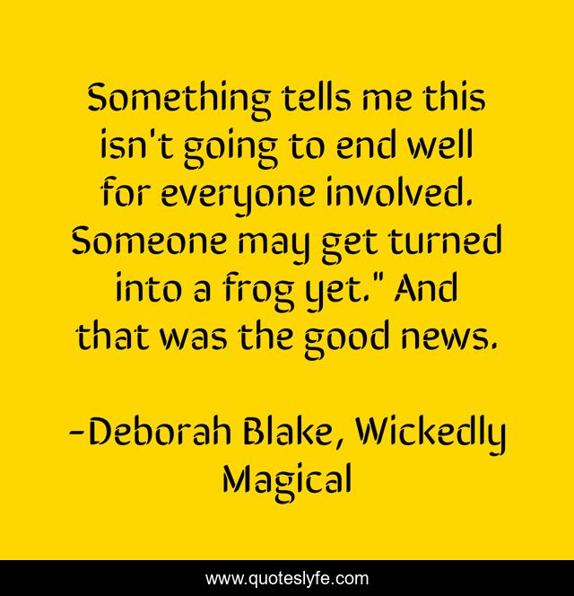 Something tells me this isn't going to end well for everyone involved. Someone may get turned into a frog yet.