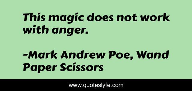 This magic does not work with anger.