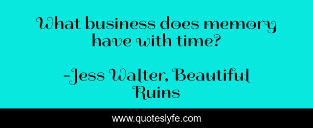 What business does memory have with time?