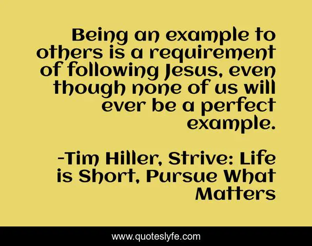Being an example to others is a requirement of following Jesus, even though none of us will ever be a perfect example.