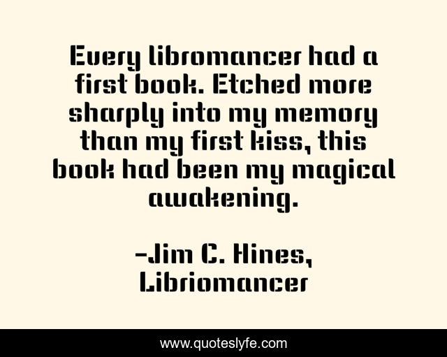 Every libromancer had a first book. Etched more sharply into my memory than my first kiss, this book had been my magical awakening.