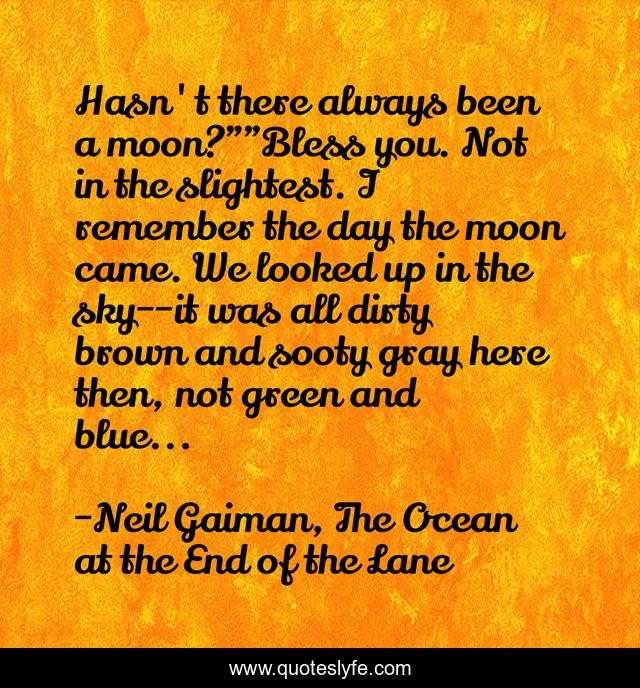 Hasn't there always been a moon?