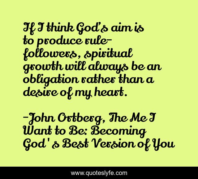 If I think God’s aim is to produce rule-followers, spiritual growth will always be an obligation rather than a desire of my heart.