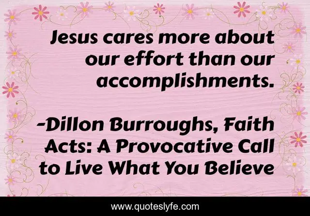 Jesus cares more about our effort than our accomplishments.