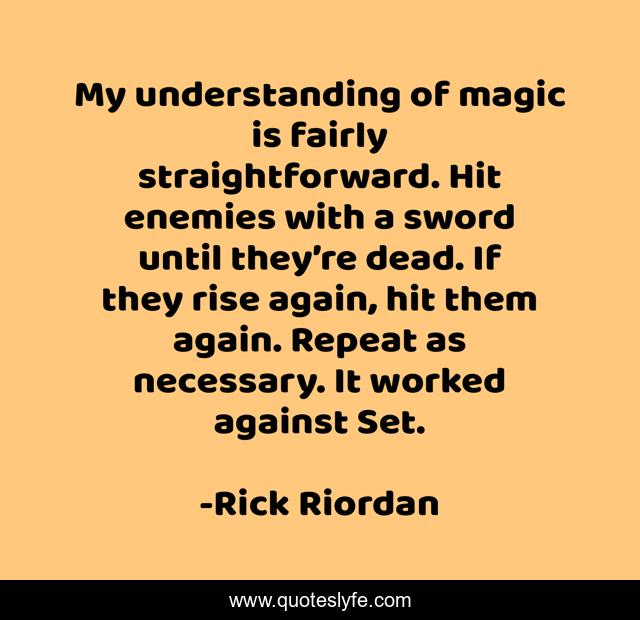 My understanding of magic is fairly straightforward. Hit enemies with a sword until they’re dead. If they rise again, hit them again. Repeat as necessary. It worked against Set.