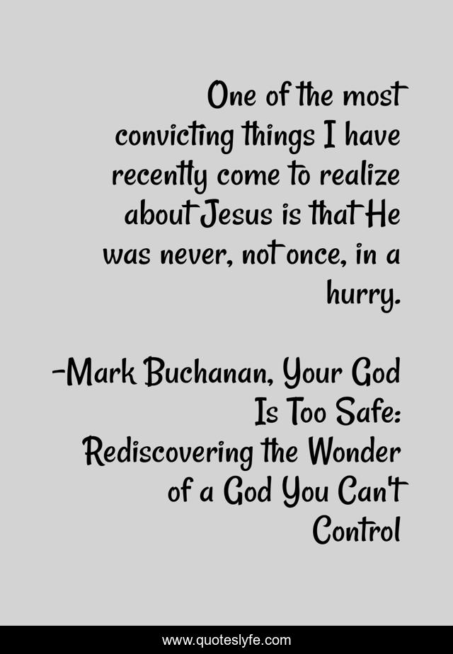 One of the most convicting things I have recently come to realize about Jesus is that He was never, not once, in a hurry.