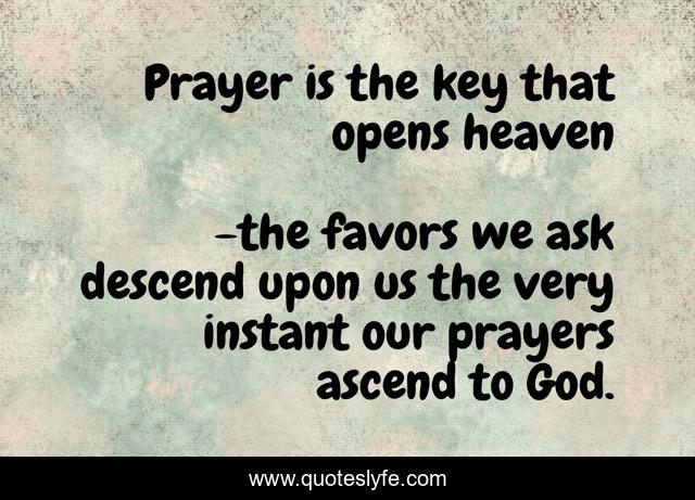 Prayer is the key that opens heaven