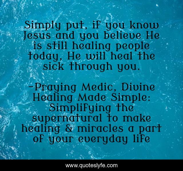 Simply put, if you know Jesus and you believe He is still healing people today, He will heal the sick through you.