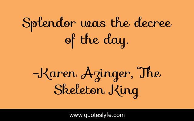 Splendor was the decree of the day.