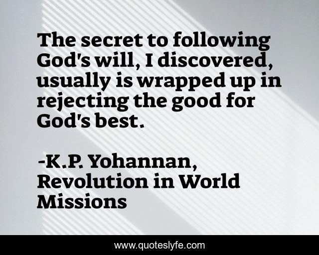 The secret to following God's will, I discovered, usually is wrapped up in rejecting the good for God's best.