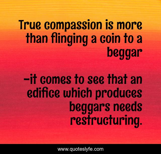 True compassion is more than flinging a coin to a beggar