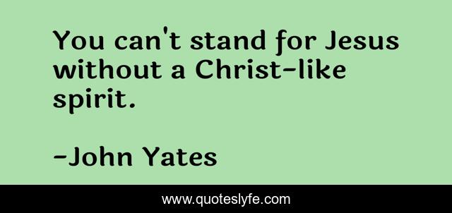 You can't stand for Jesus without a Christ-like spirit.