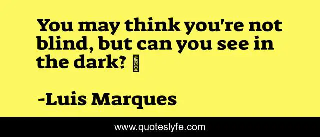 You may think you're not blind, but can you see in the dark? ☥