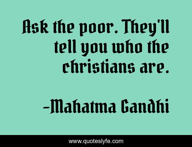 Ask the poor. They'll tell you who the christians are.
