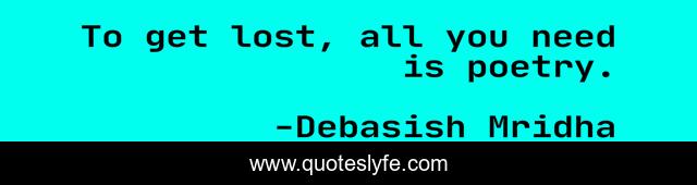 To get lost, all you need is poetry.