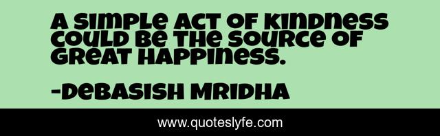 A simple act of kindness could be the source of great happiness.