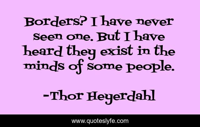 Borders? I have never seen one. But I have heard they exist in the minds of some people.