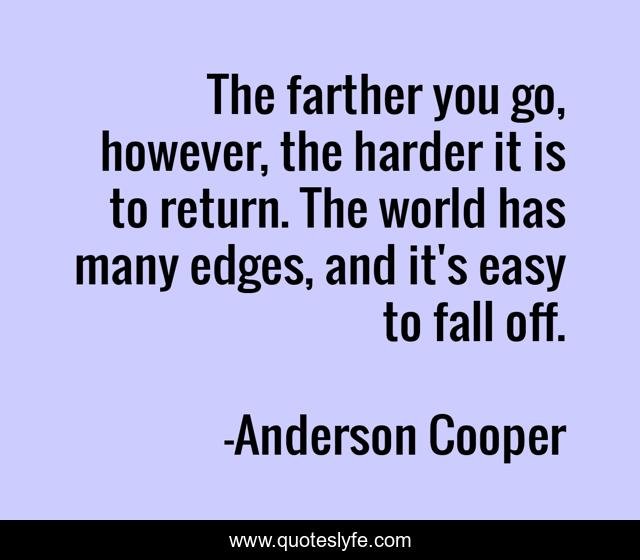 The farther you go, however, the harder it is to return. The world has many edges, and it's easy to fall off.