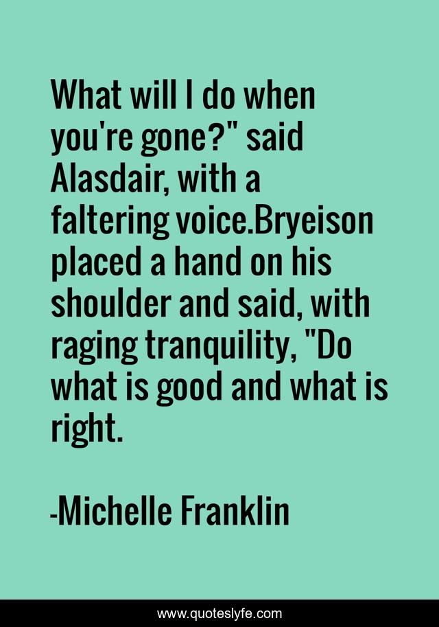 What will I do when you're gone?