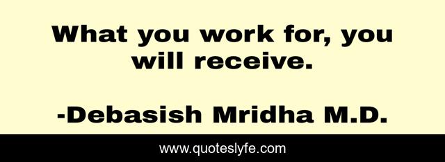 What you work for, you will receive.